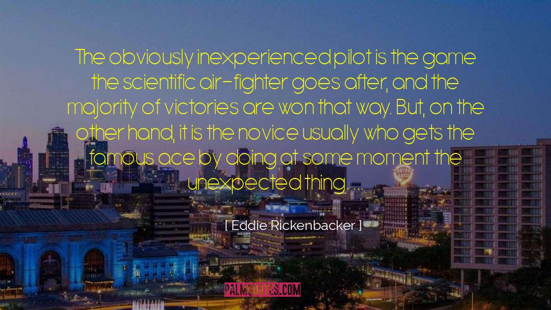 Eddie Rickenbacker Quotes: The obviously inexperienced pilot is