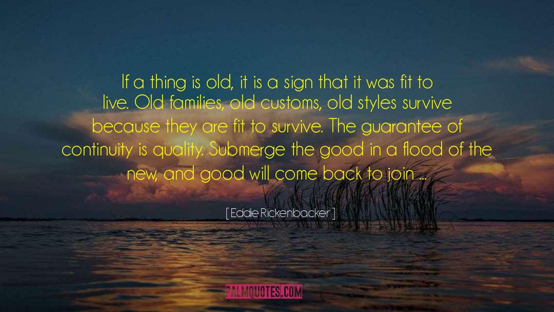 Eddie Rickenbacker Quotes: If a thing is old,