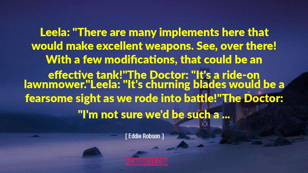 Eddie Robson Quotes: Leela: 