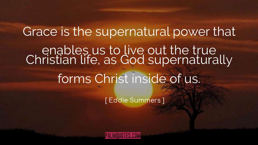 Eddie Summers Quotes: Grace is the supernatural power