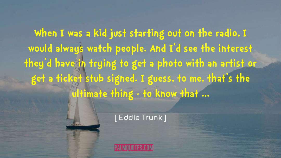 Eddie Trunk Quotes: When I was a kid