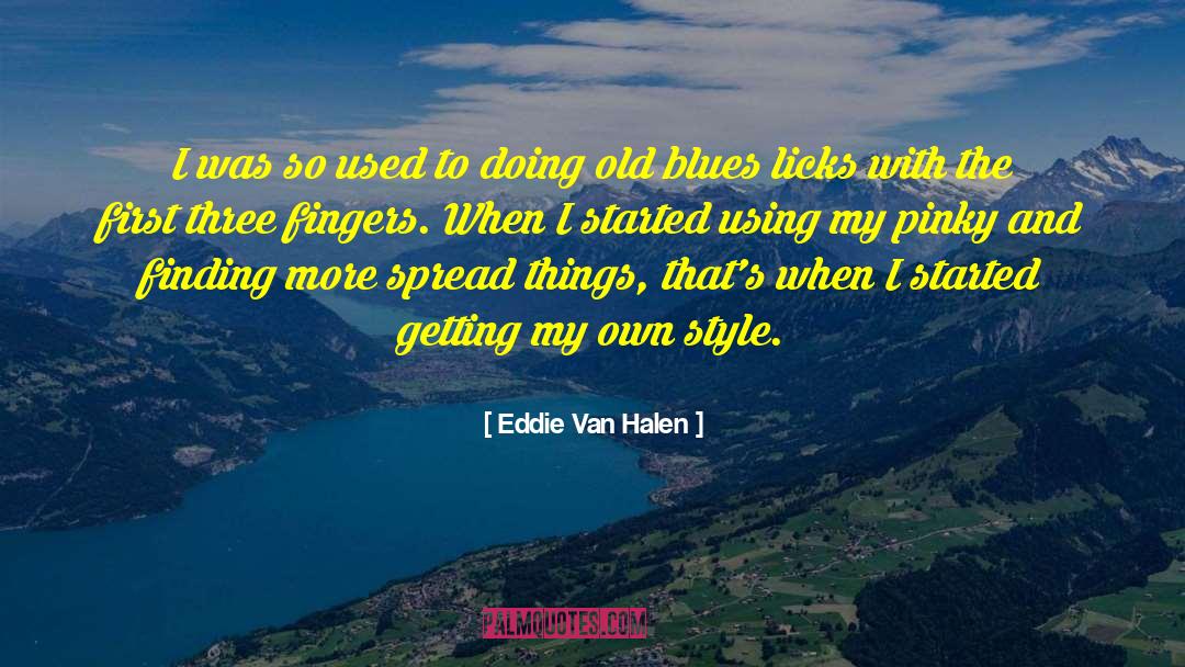 Eddie Van Halen Quotes: I was so used to