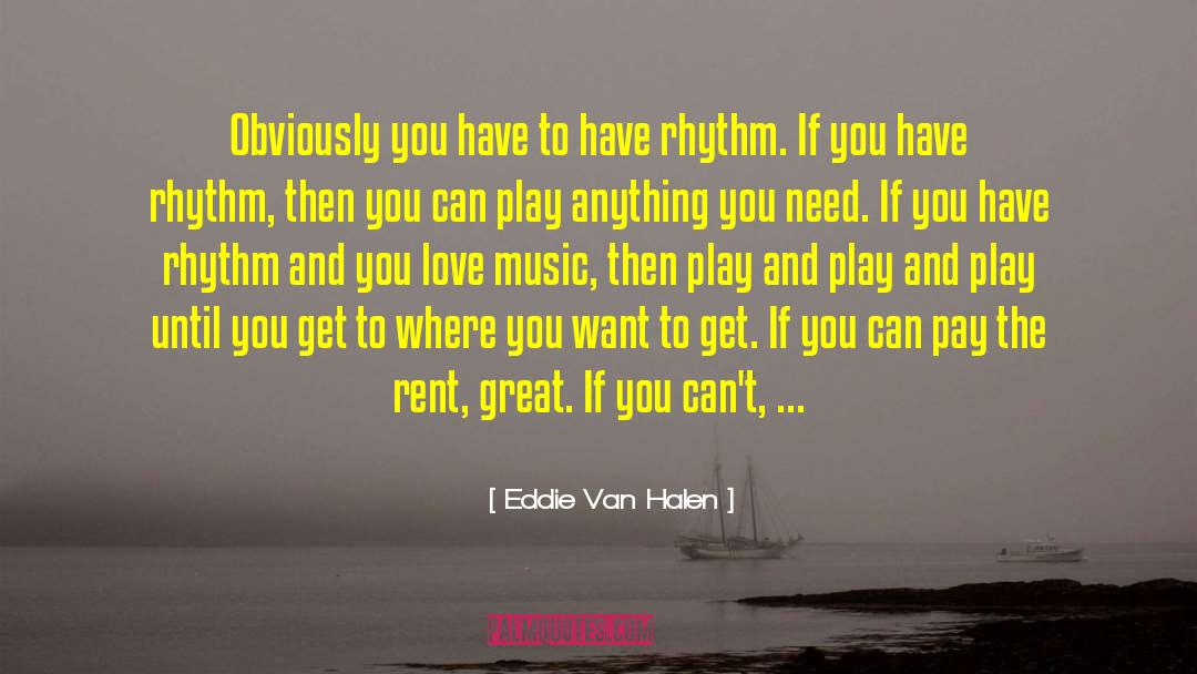 Eddie Van Halen Quotes: Obviously you have to have