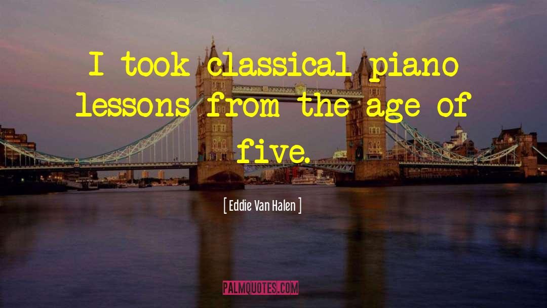 Eddie Van Halen Quotes: I took classical piano lessons