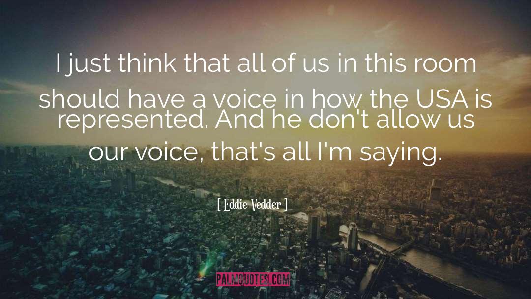 Eddie Vedder Quotes: I just think that all