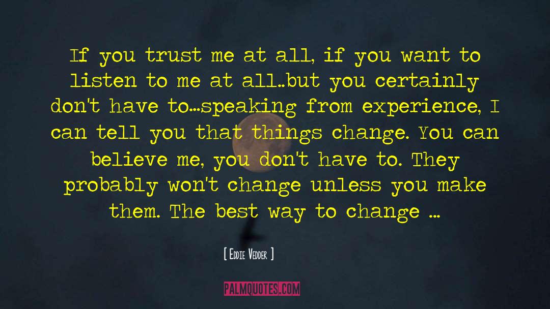 Eddie Vedder Quotes: If you trust me at