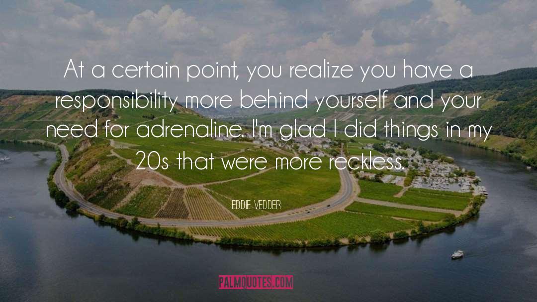 Eddie Vedder Quotes: At a certain point, you