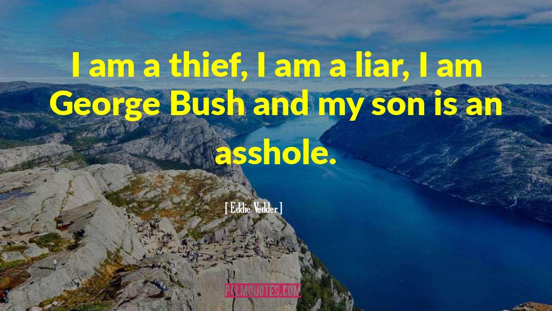 Eddie Vedder Quotes: I am a thief, I