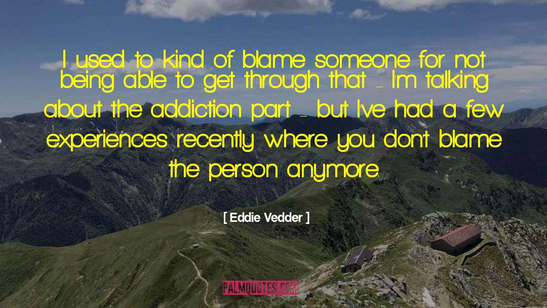 Eddie Vedder Quotes: I used to kind of