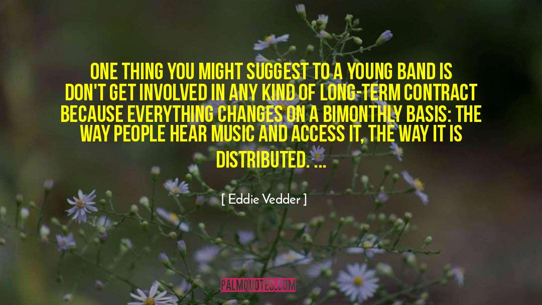 Eddie Vedder Quotes: One thing you might suggest