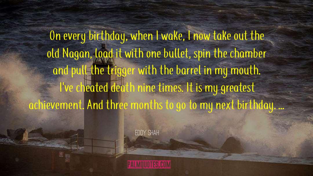 Eddy Shah Quotes: On every birthday, when I