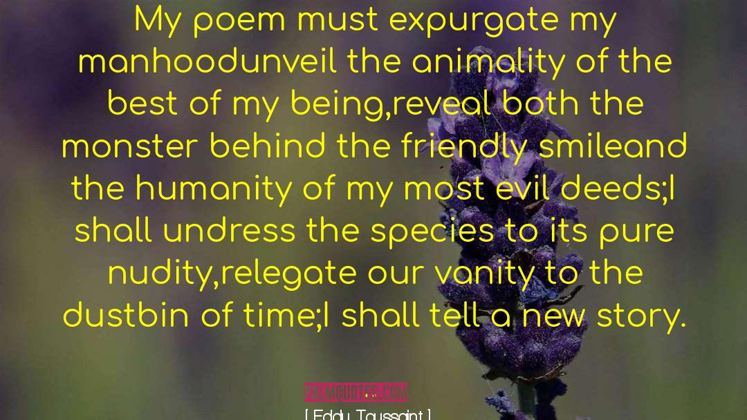 Eddy Toussaint Quotes: My poem must expurgate my