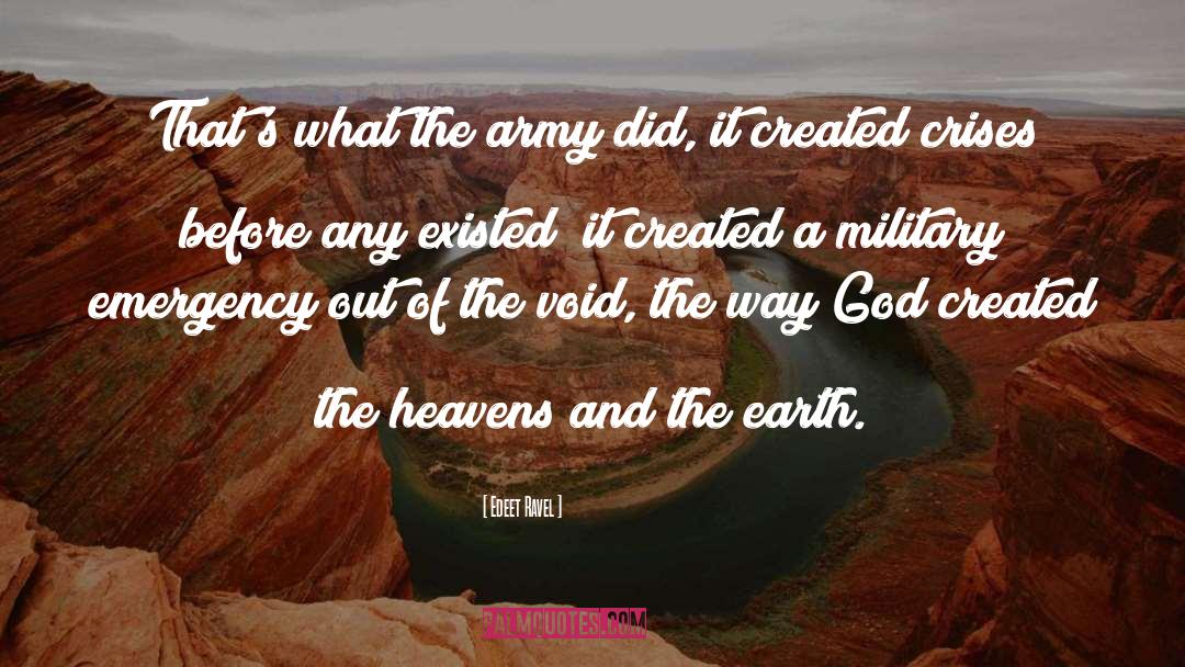 Edeet Ravel Quotes: That's what the army did,