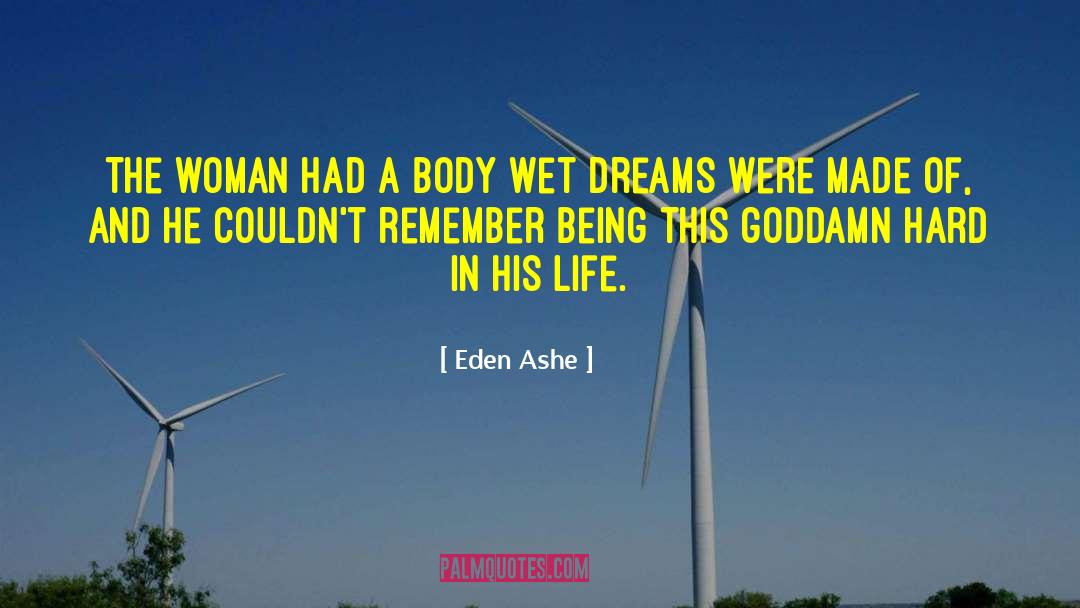 Eden Ashe Quotes: The woman had a body