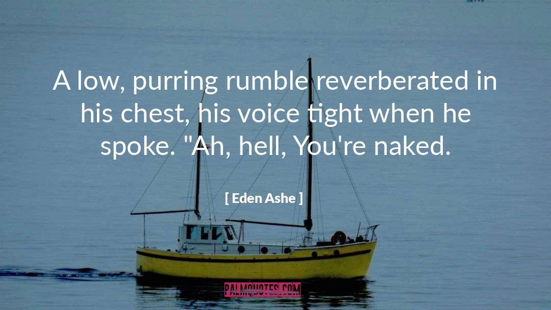 Eden Ashe Quotes: A low, purring rumble reverberated