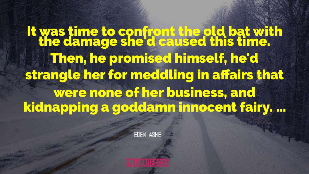 Eden Ashe Quotes: It was time to confront