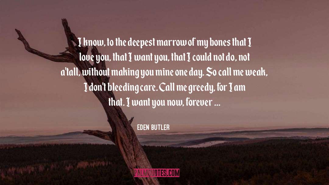 Eden Butler Quotes: I know, to the deepest