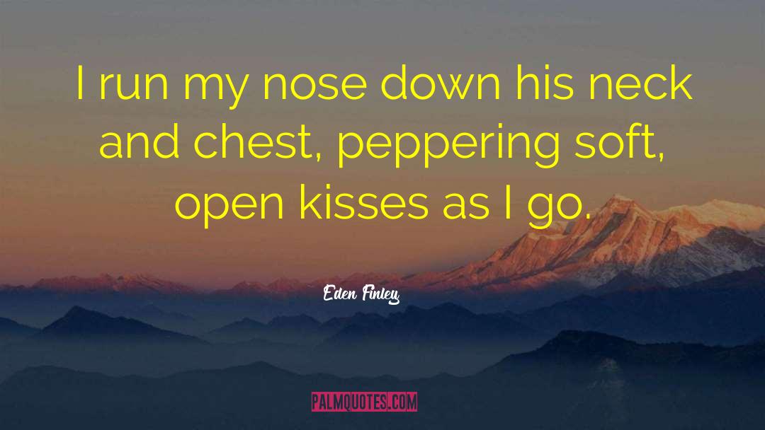 Eden Finley Quotes: I run my nose down