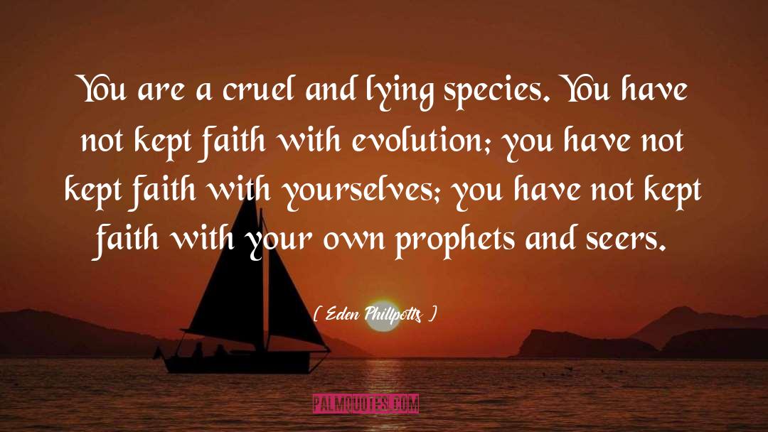 Eden Phillpotts Quotes: You are a cruel and