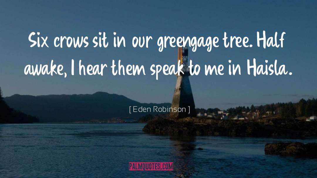 Eden Robinson Quotes: Six crows sit in our