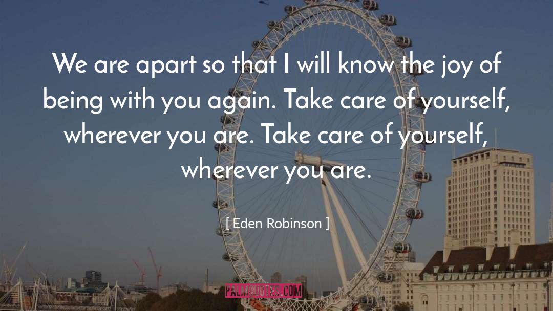 Eden Robinson Quotes: We are apart so that