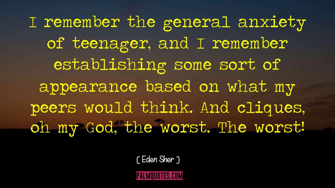 Eden Sher Quotes: I remember the general anxiety