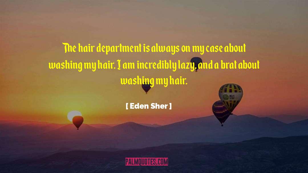 Eden Sher Quotes: The hair department is always