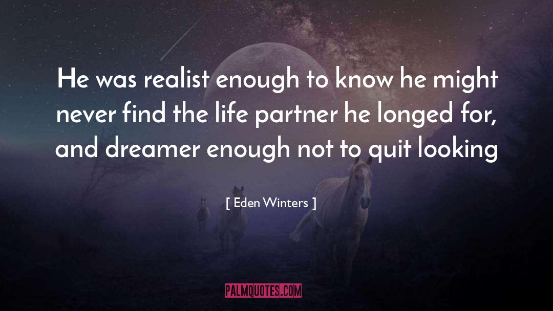 Eden Winters Quotes: He was realist enough to