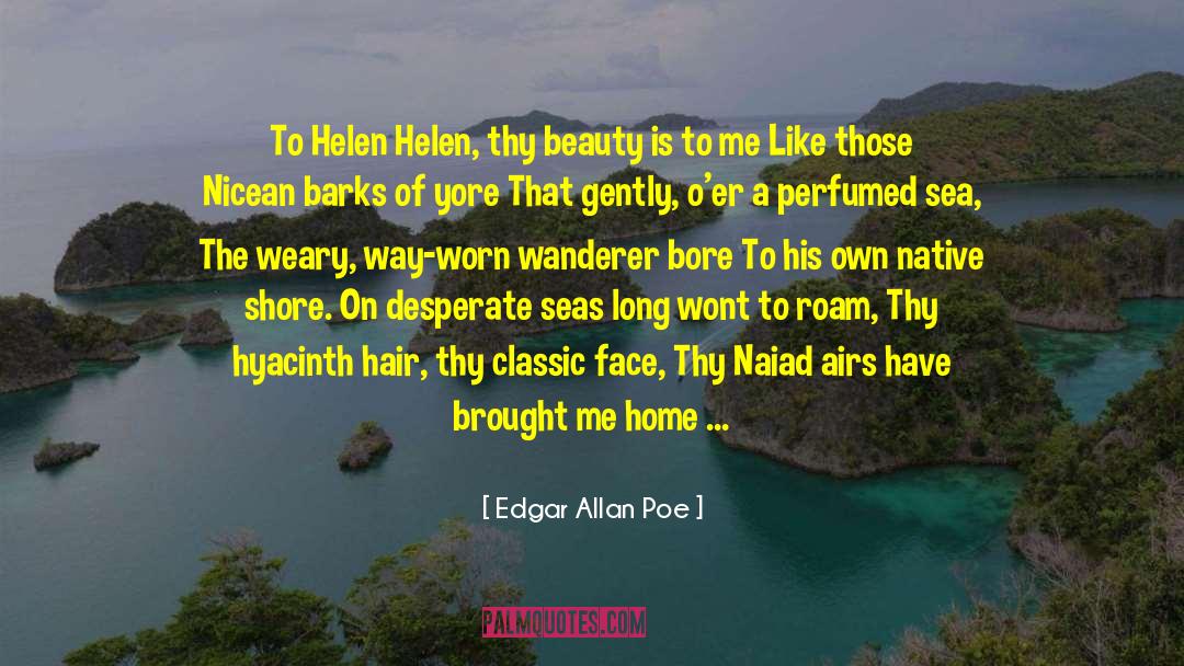 Edgar Allan Poe Quotes: To Helen Helen, thy beauty