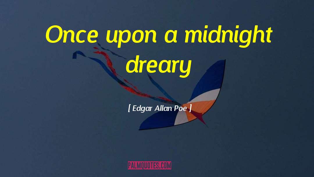 Edgar Allan Poe Quotes: Once upon a midnight dreary