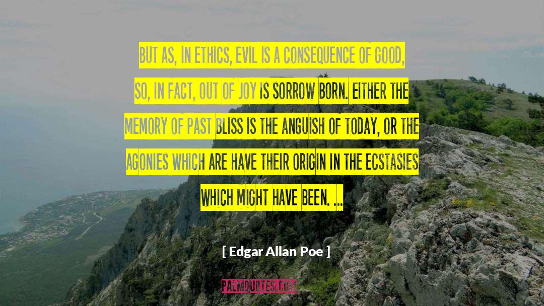 Edgar Allan Poe Quotes: But as, in ethics, evil