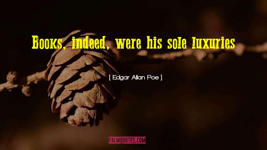 Edgar Allan Poe Quotes: Books, indeed, were his sole