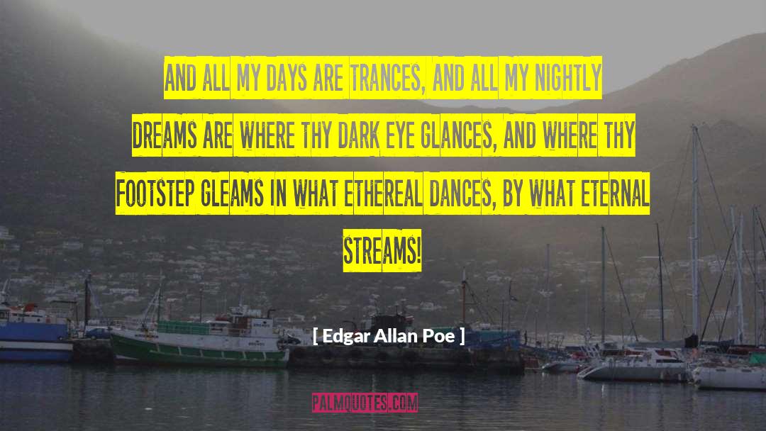 Edgar Allan Poe Quotes: And all my days are