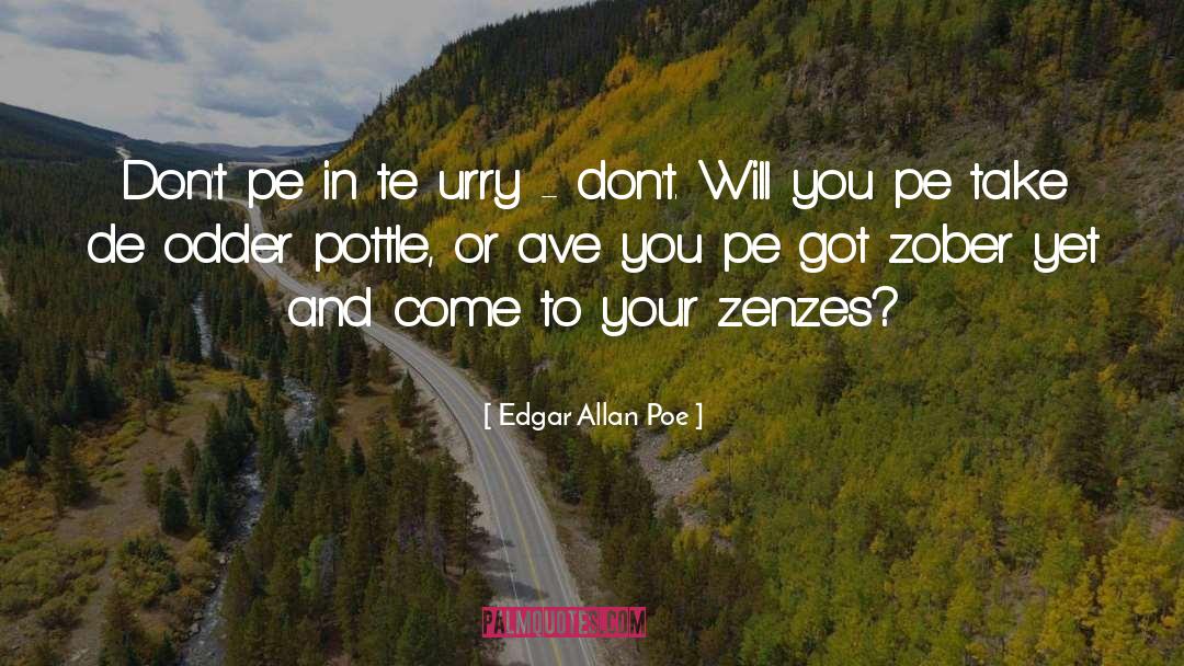 Edgar Allan Poe Quotes: Don't pe in te urry