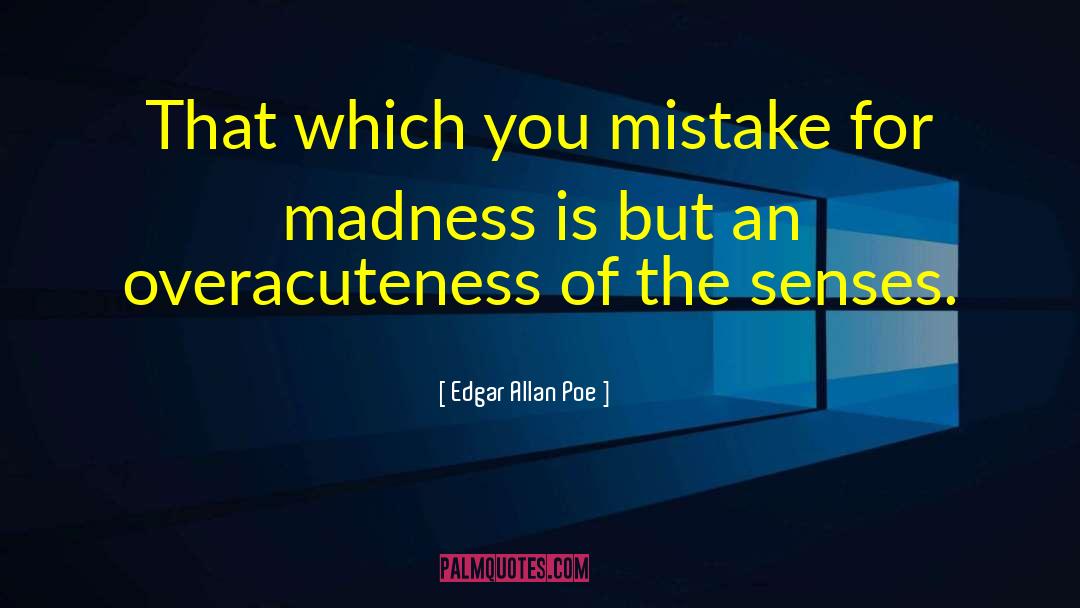 Edgar Allan Poe Quotes: That which you mistake for