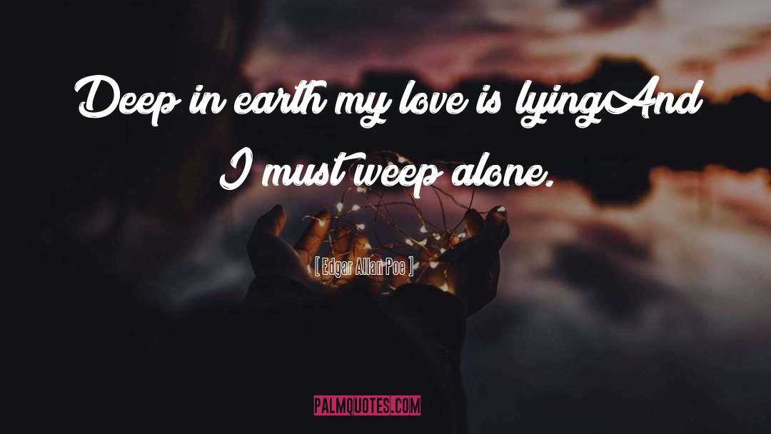 Edgar Allan Poe Quotes: Deep in earth my love