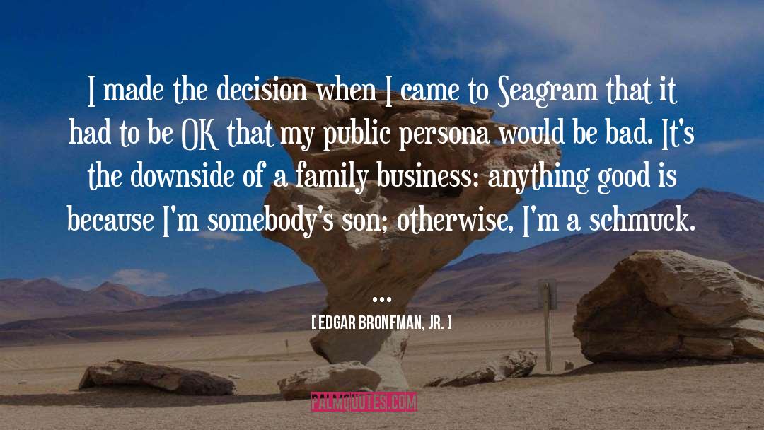 Edgar Bronfman, Jr. Quotes: I made the decision when