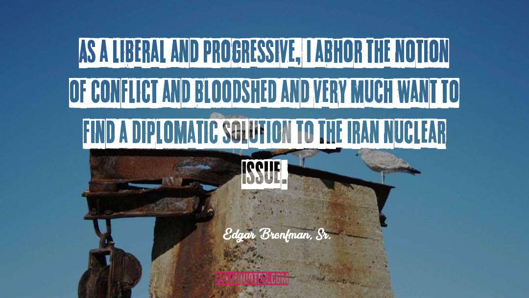 Edgar Bronfman, Sr. Quotes: As a liberal and progressive,