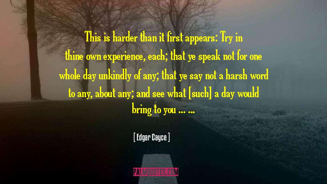 Edgar Cayce Quotes: This is harder than it