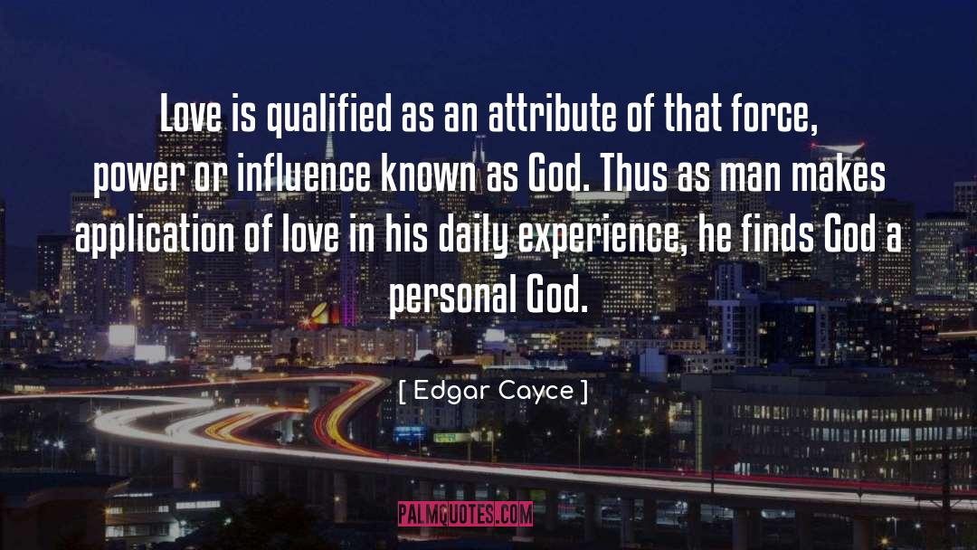 Edgar Cayce Quotes: Love is qualified as an