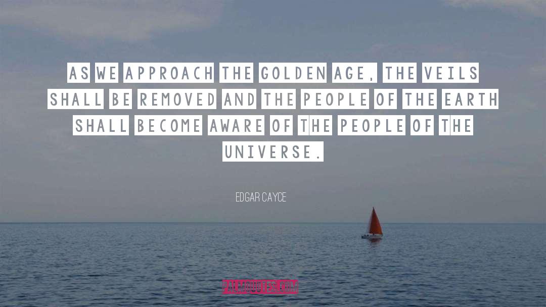 Edgar Cayce Quotes: As we approach the Golden