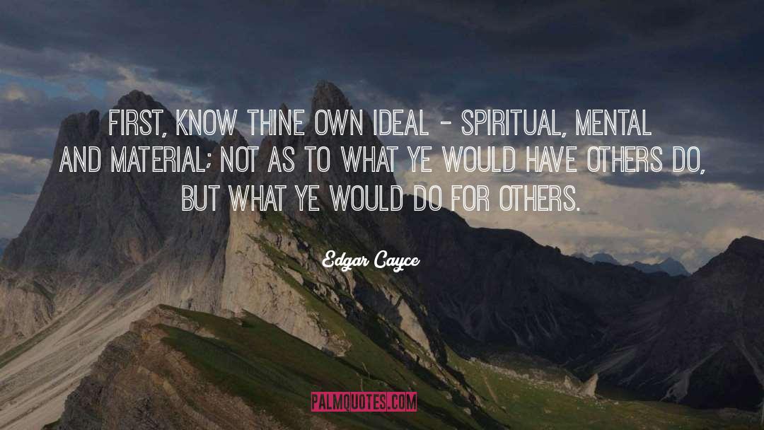 Edgar Cayce Quotes: First, know thine own ideal