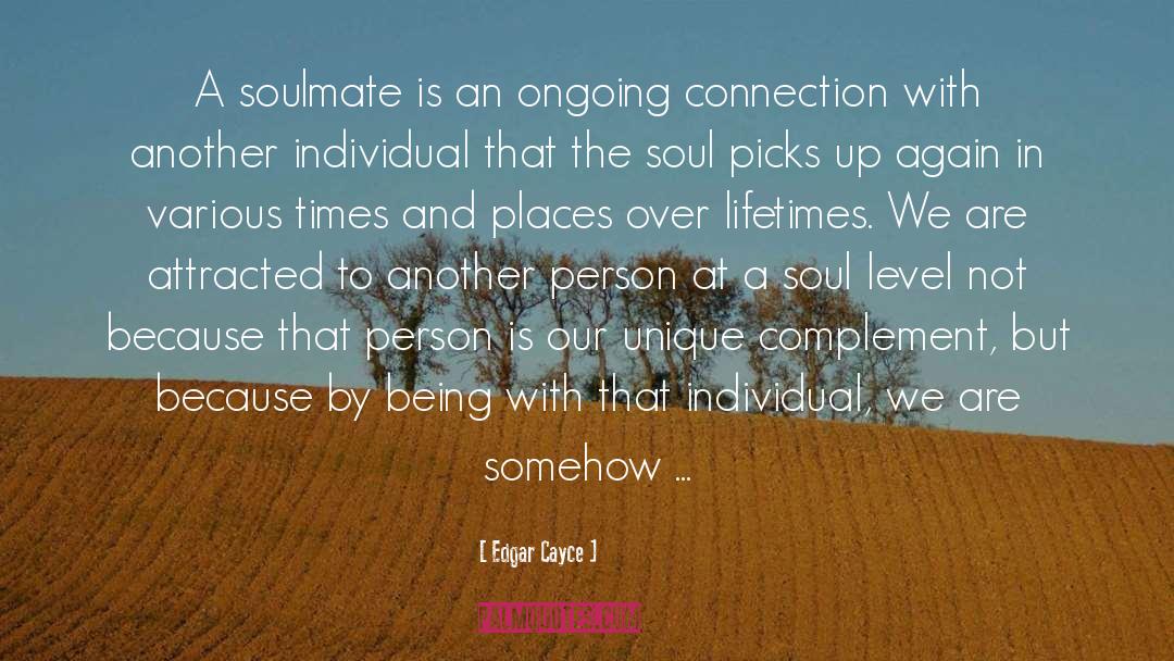 Edgar Cayce Quotes: A soulmate is an ongoing