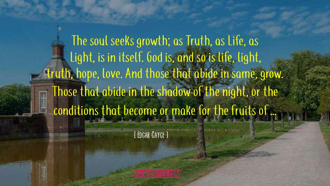 Edgar Cayce Quotes: The soul seeks growth; as