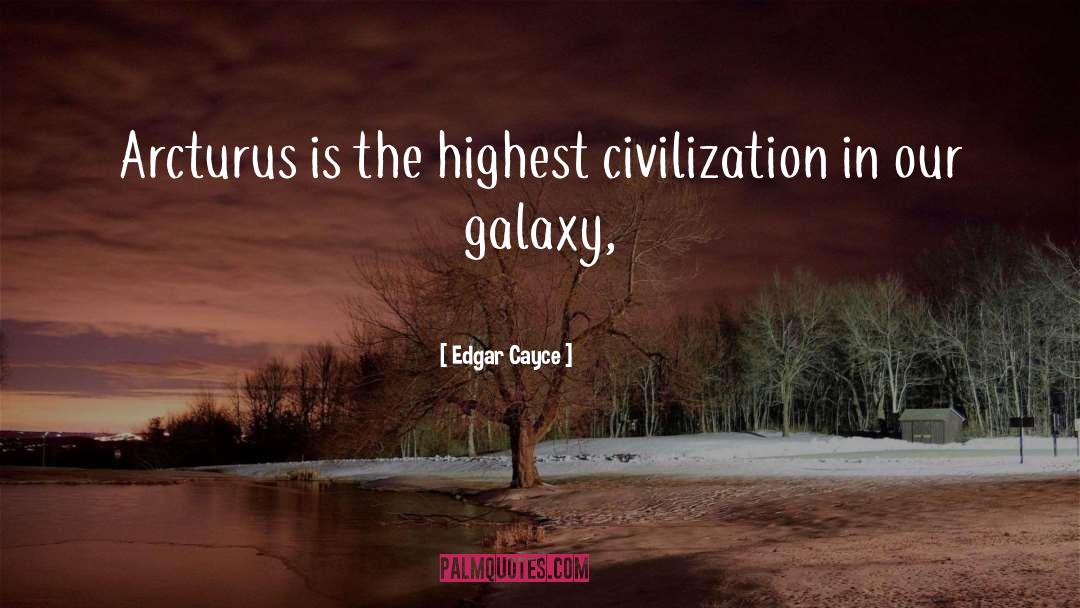 Edgar Cayce Quotes: Arcturus is the highest civilization