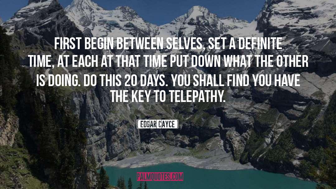 Edgar Cayce Quotes: First begin between selves, set