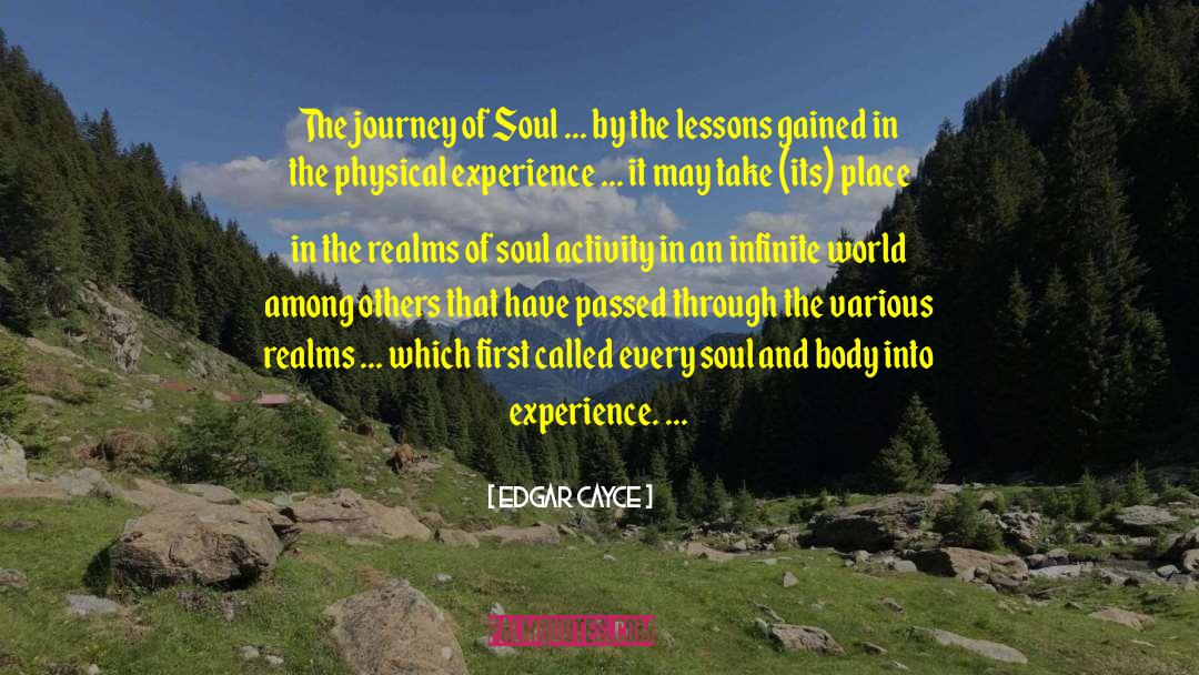 Edgar Cayce Quotes: The journey of Soul ...
