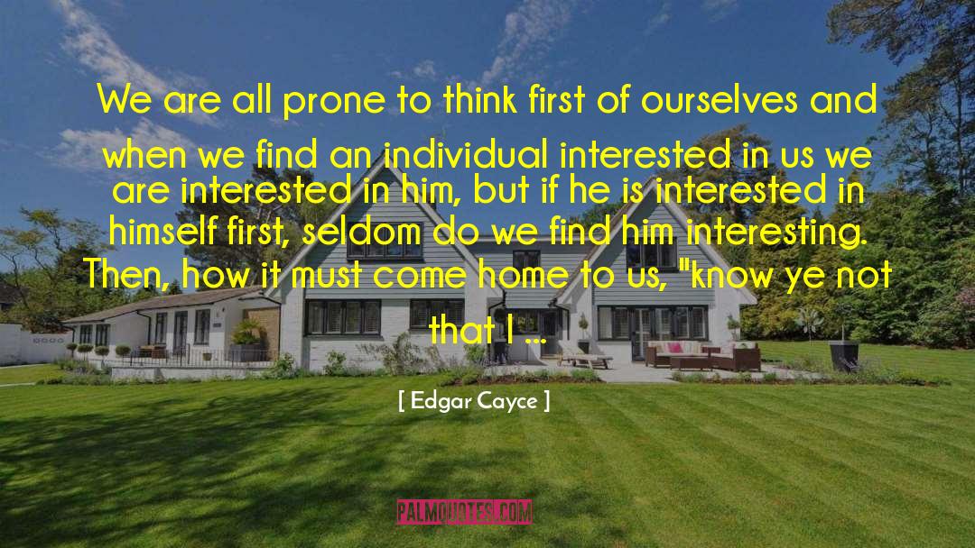 Edgar Cayce Quotes: We are all prone to