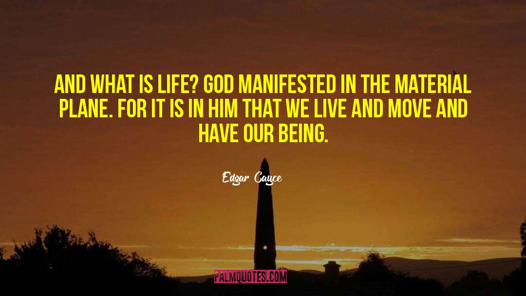 Edgar Cayce Quotes: And what is life? God