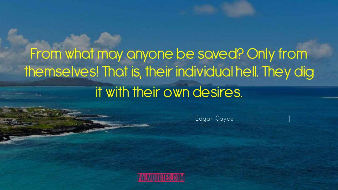 Edgar Cayce Quotes: From what may anyone be